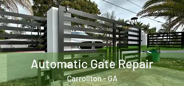 Automatic Gate Repair Carrollton - GA