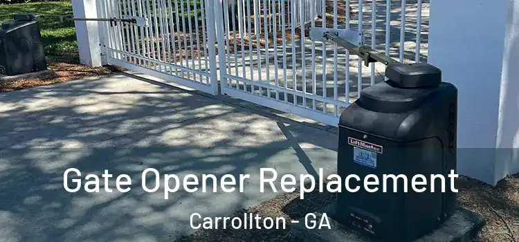 Gate Opener Replacement Carrollton - GA