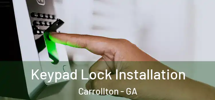 Keypad Lock Installation Carrollton - GA